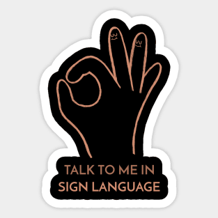 Talk to Me in Sign Language Talking Hands Funny Sign Language Love Unity Peace Sticker